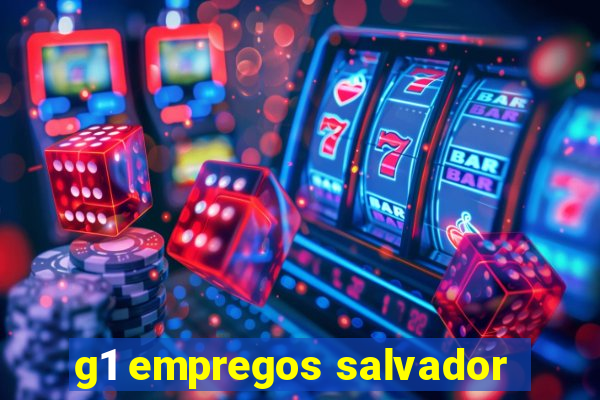 g1 empregos salvador